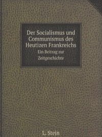 Der Socialismus und Communismus des Heutizen Frankreichs