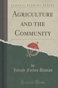 Agriculture and the Community (Classic Reprint)
