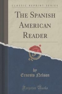 The Spanish American Reader (Classic Reprint)