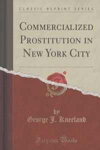 Commercialized Prostitution in New York City (Classic Reprint)
