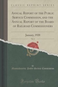 Annual Report of the Public Service Commission, and the Annual Report of the Board of Railroad Commissioners, Vol. 2