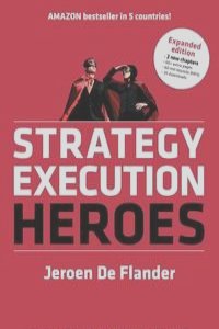 Strategy Execution Heroes - expanded edition business strategy implementation and strategic management demystified