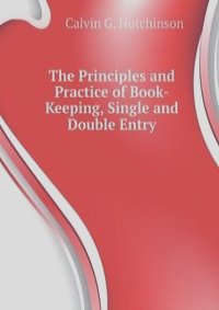 The Principles and Practice of Book-Keeping, Single and Double Entry
