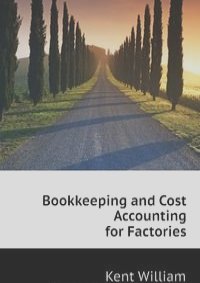 Bookkeeping and Cost Accounting for Factories