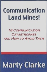Communication Land Mines! 18 Communication Catastrophes and How to Avoid Them