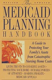 The Medicaid Planning Handbook : A Guide to Protecting Your Family's Assets From Catastrophic Nursing Home Costs (MEDICAID PLANNING HANDBOOK)