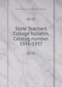 State Teachers College bulletin. Catalog number. 1936-1937