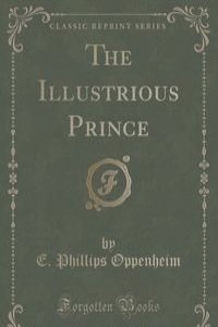 The Illustrious Prince (Classic Reprint)