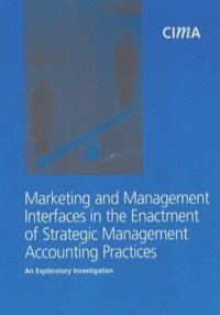 Marketing and Management Interfaces in the Enactment of Strategic Management Accounting Pr,