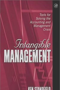 Кен Стандфилд, Эндрю Торр - Intangible Management: Tools for Solving the Accounting and Management Crisis