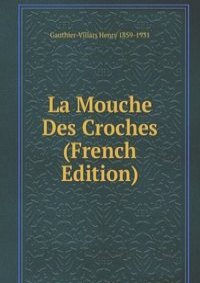 La Mouche Des Croches (French Edition)