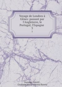 Voyage de Londres a Genes: passant par l'Angleterre, le Portugal, l'Espagne .