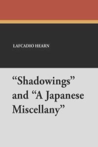 "Shadowings" and "A Japanese Miscellany"