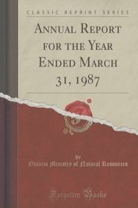 Annual Report for the Year Ended March 31, 1987 (Classic Reprint)