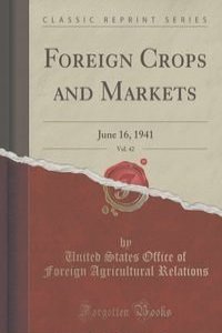 Foreign Crops and Markets, Vol. 42