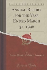 Annual Report for the Year Ended March 31, 1996 (Classic Reprint)