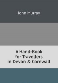 A Hand-Book for Travellers in Devon & Cornwall.