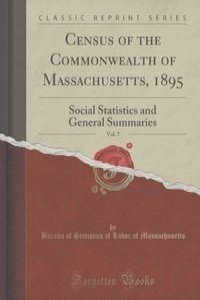 Census of the Commonwealth of Massachusetts, 1895, Vol. 7