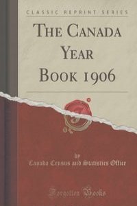 The Canada Year Book 1906 (Classic Reprint)