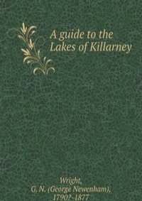 A guide to the Lakes of Killarney