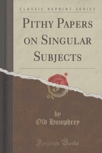 Pithy Papers on Singular Subjects (Classic Reprint)