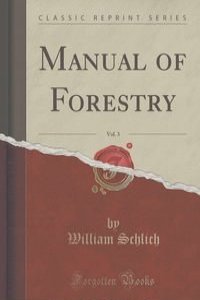 Manual of Forestry, Vol. 3 (Classic Reprint)