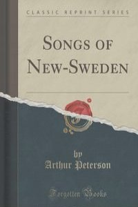 Songs of New-Sweden (Classic Reprint)