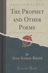 The Prophet and Other Poems (Classic Reprint)