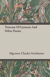 Tristram Of Lyonesse And Other Poems