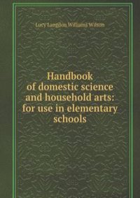Handbook of domestic science and household arts: for use in elementary schools