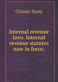 Internal revenue laws. Internal revenue statutes now in force;