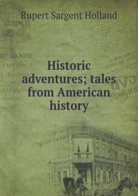 Historic adventures; tales from American history