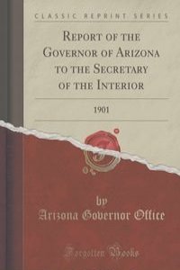Report of the Governor of Arizona to the Secretary of the Interior