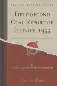 Fifty-Second Coal Report of Illinois, 1933 (Classic Reprint)