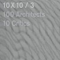 10X10_3. 100 Architects, 10 Critics