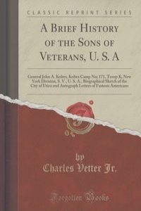 A Brief History of the Sons of Veterans, U. S. A