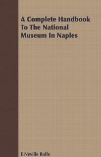 A Complete Handbook To The National Museum In Naples
