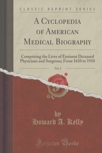 A Cyclopedia of American Medical Biography, Vol. 2