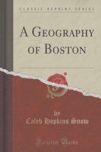 A Geography of Boston (Classic Reprint)