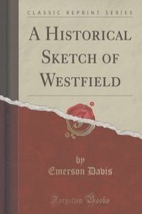 A Historical Sketch of Westfield (Classic Reprint)