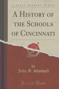 A History of the Schools of Cincinnati (Classic Reprint)