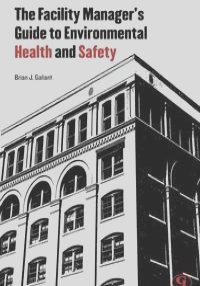 The Facility Manager's Guide to Environmental Health and Safety