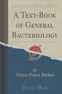 A Text-Book of General Bacteriology (Classic Reprint)