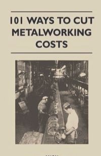 101 Ways to Cut Metalworking Costs