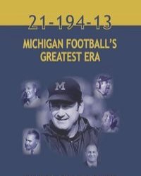 21-194-13 Michigan Football's Greatest Era