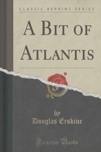 A Bit of Atlantis (Classic Reprint)
