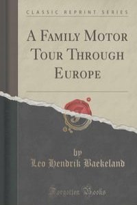 A Family Motor Tour Through Europe (Classic Reprint)
