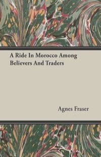 A Ride In Morocco Among Believers And Traders