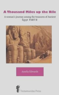 A Thousand Miles up the Nile  - A woman's journey among the treasures of Ancient Egypt PART II