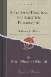 A System of Practical and Scientific Physiognomy, Vol. 1